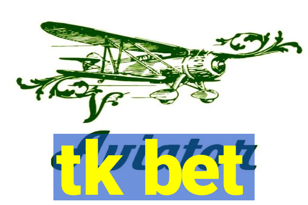 tk bet