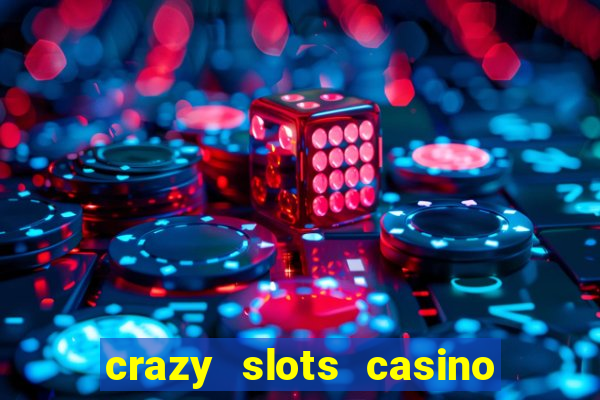 crazy slots casino paga mesmo