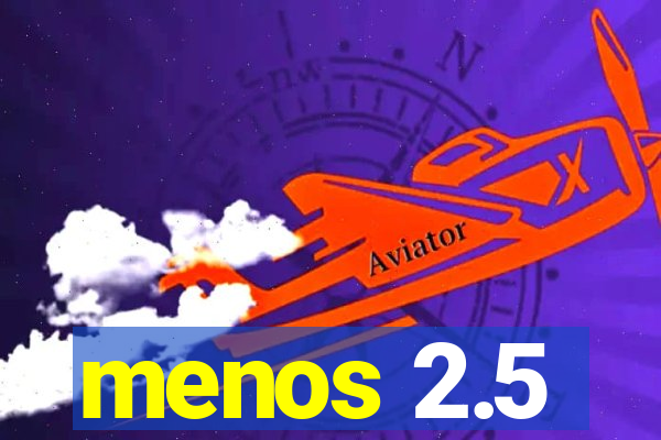 menos 2.5