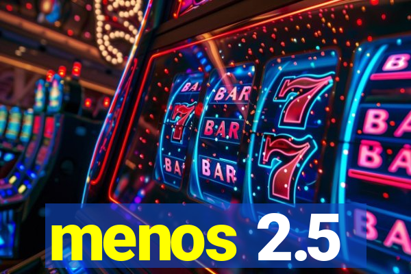 menos 2.5