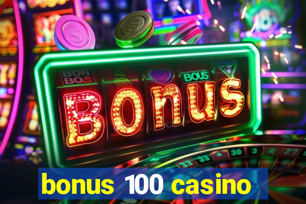 bonus 100 casino