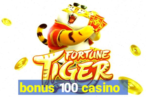 bonus 100 casino