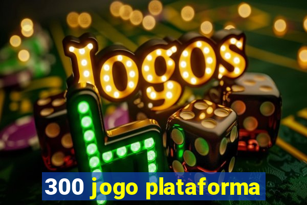 300 jogo plataforma