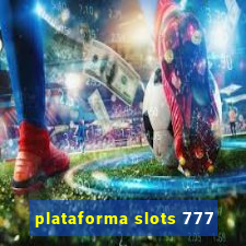 plataforma slots 777