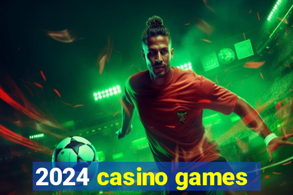 2024 casino games