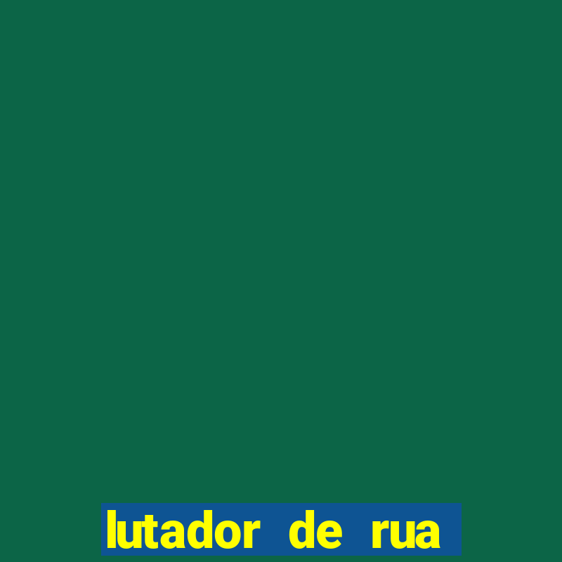 lutador de rua completo dublado