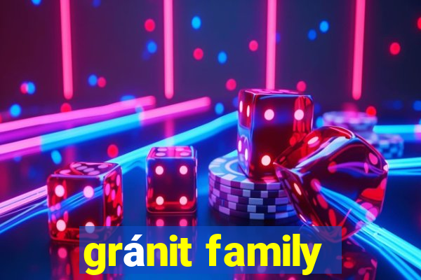 gránit family