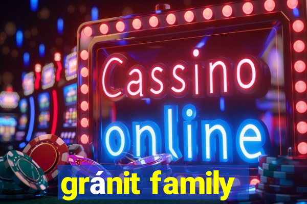 gránit family