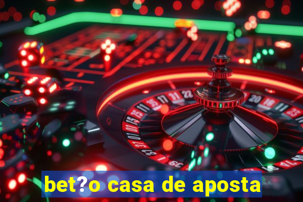 bet?o casa de aposta