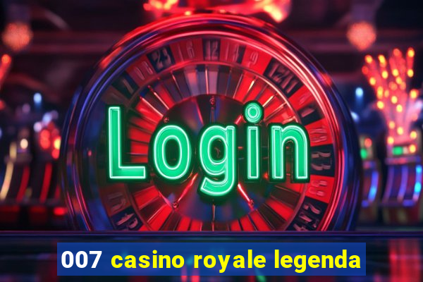 007 casino royale legenda