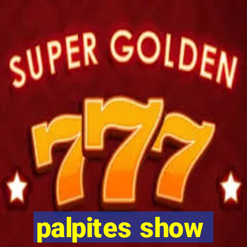 palpites show