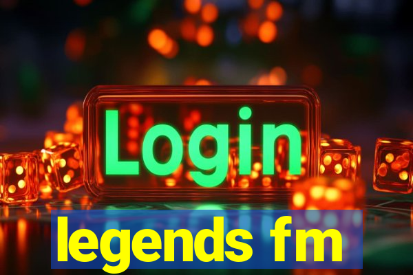 legends fm