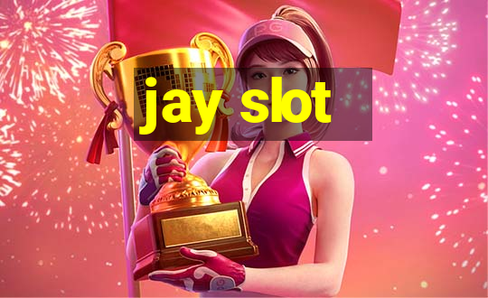 jay slot