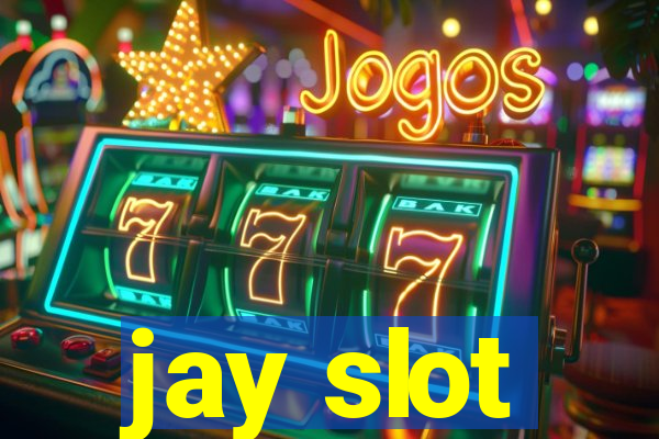 jay slot