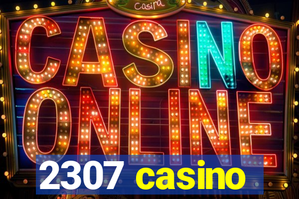 2307 casino