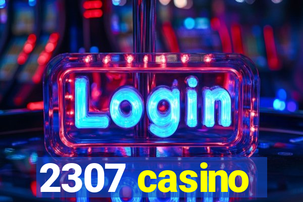 2307 casino