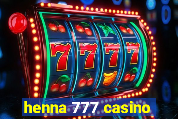 henna 777 casino