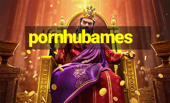 pornhubames