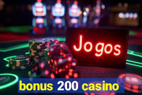 bonus 200 casino