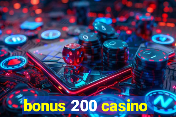 bonus 200 casino