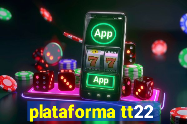 plataforma tt22