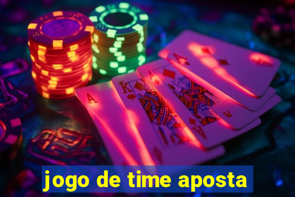 jogo de time aposta