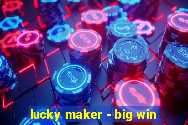 lucky maker - big win