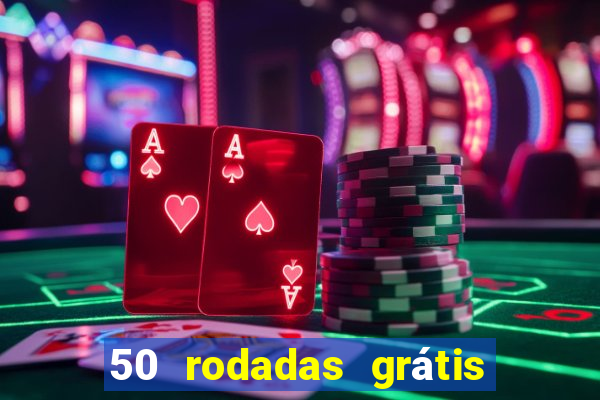 50 rodadas grátis no cadastro sem depósito