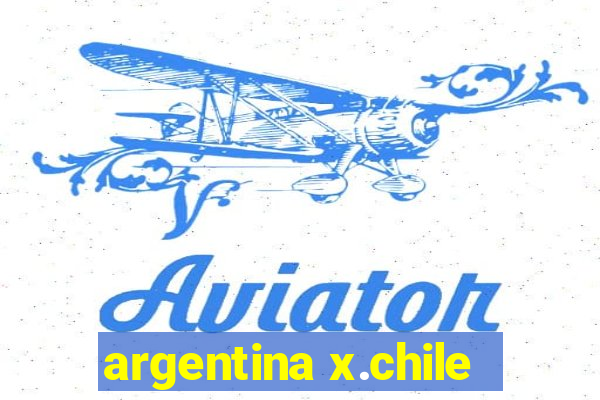 argentina x.chile