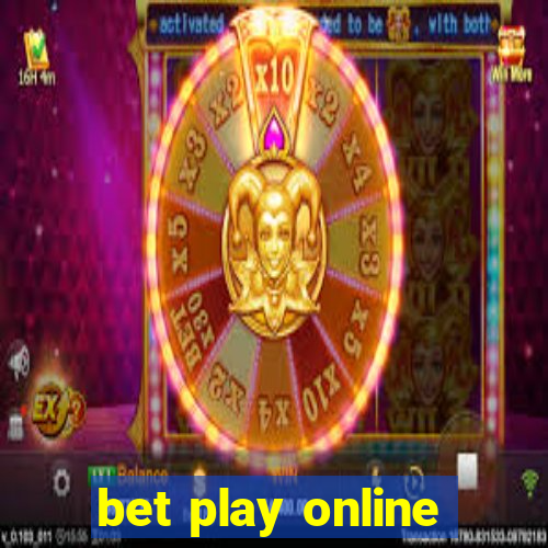 bet play online