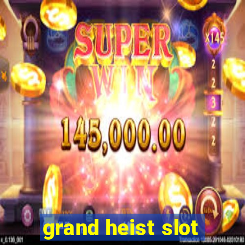 grand heist slot