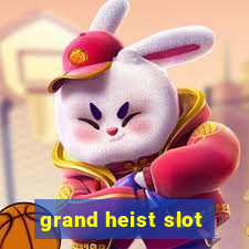 grand heist slot