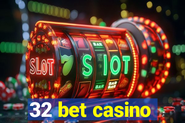 32 bet casino