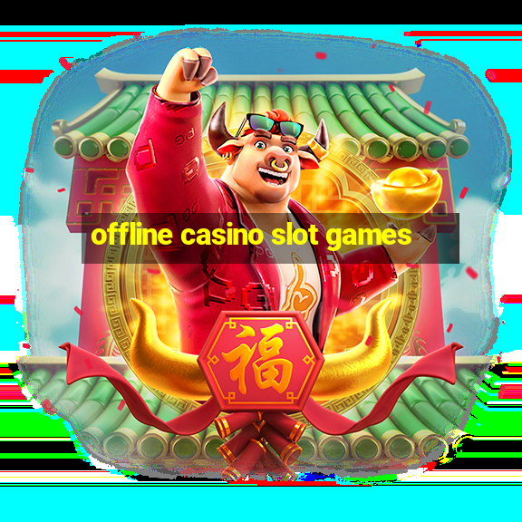 offline casino slot games