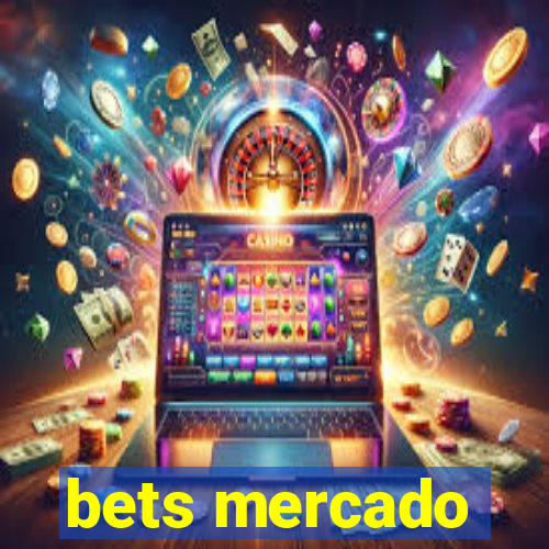 bets mercado