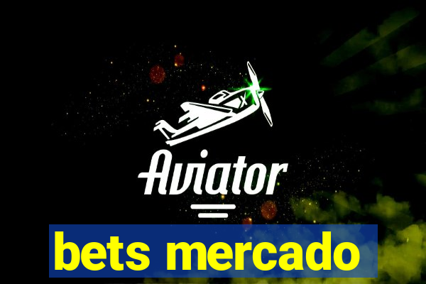 bets mercado