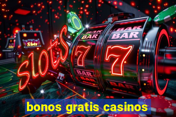 bonos gratis casinos