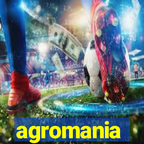 agromania