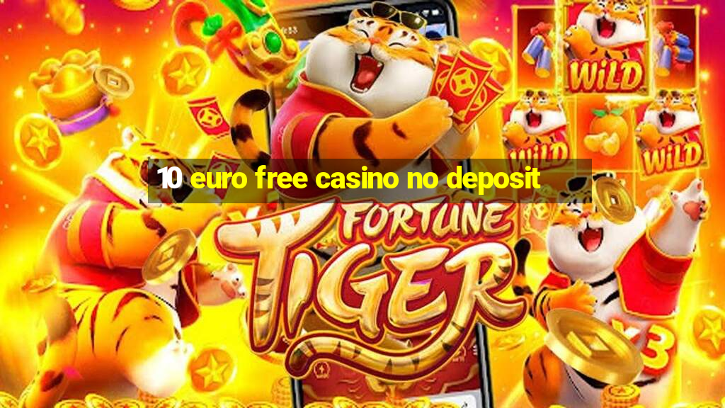 10 euro free casino no deposit