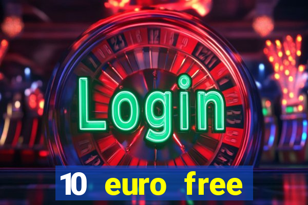 10 euro free casino no deposit