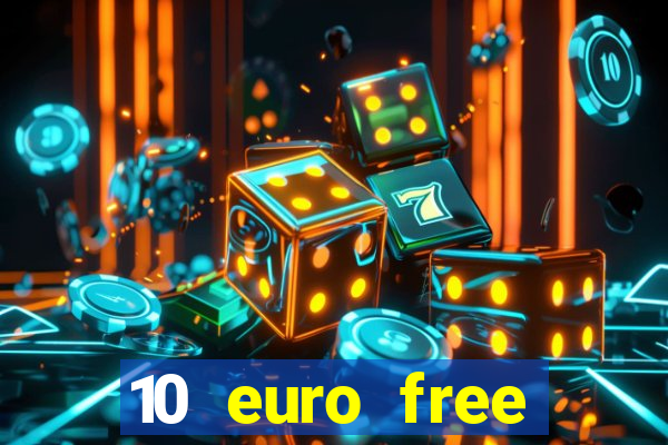 10 euro free casino no deposit