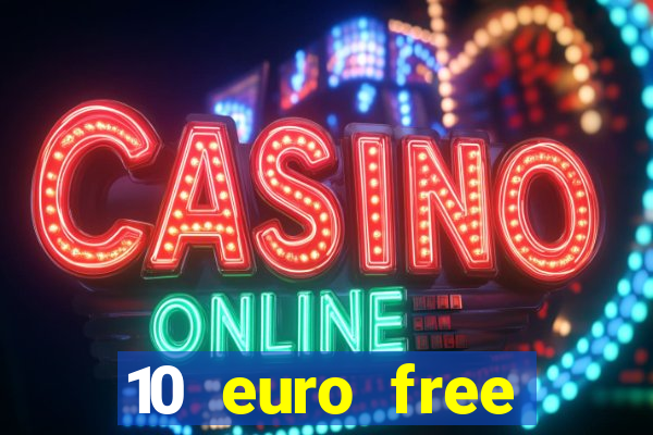 10 euro free casino no deposit