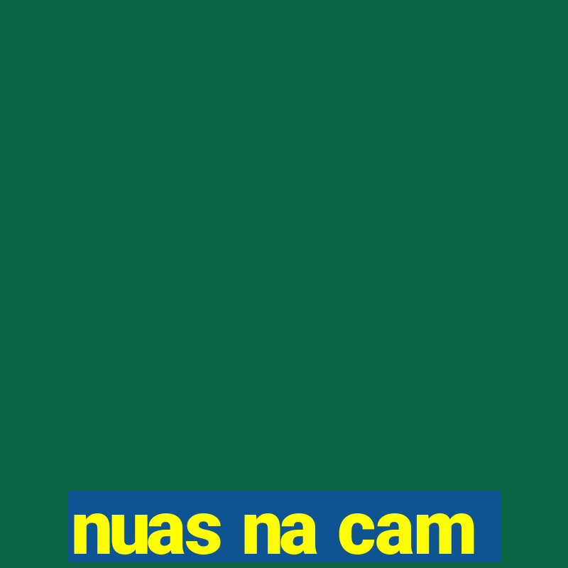 nuas na cam