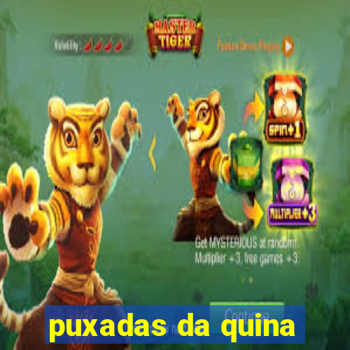 puxadas da quina