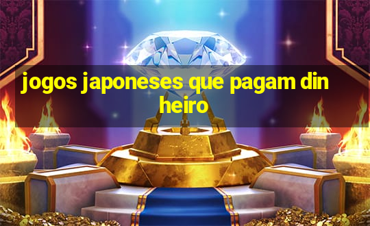 jogos japoneses que pagam dinheiro