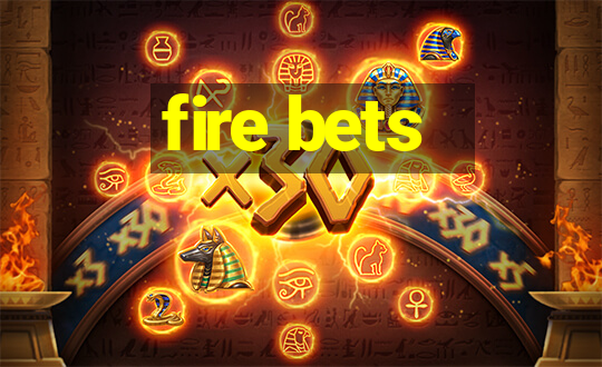 fire bets