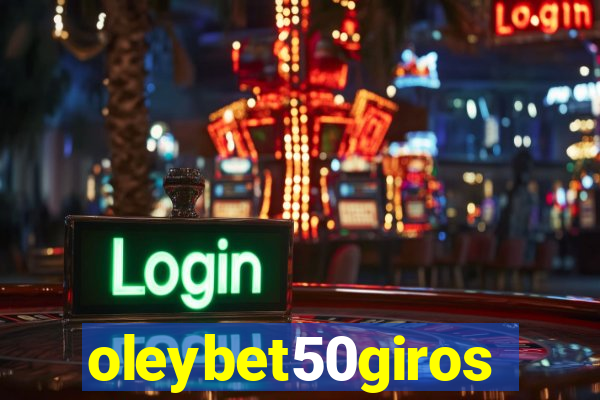 oleybet50giros