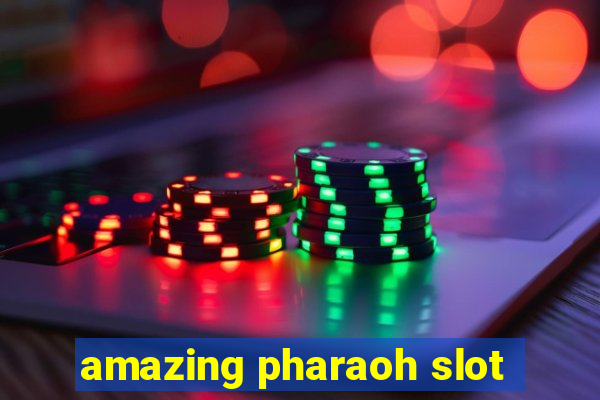 amazing pharaoh slot