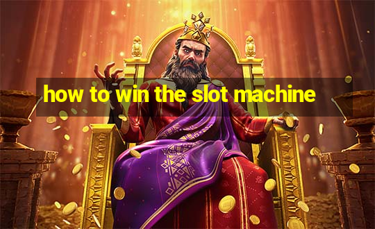 how to win the slot machine