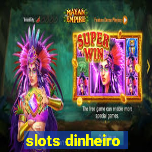 slots dinheiro